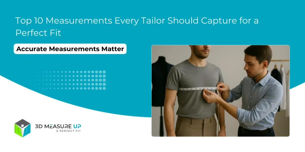 Top 10 Measurements Every Tailor Should Capture for a Perfect Fit