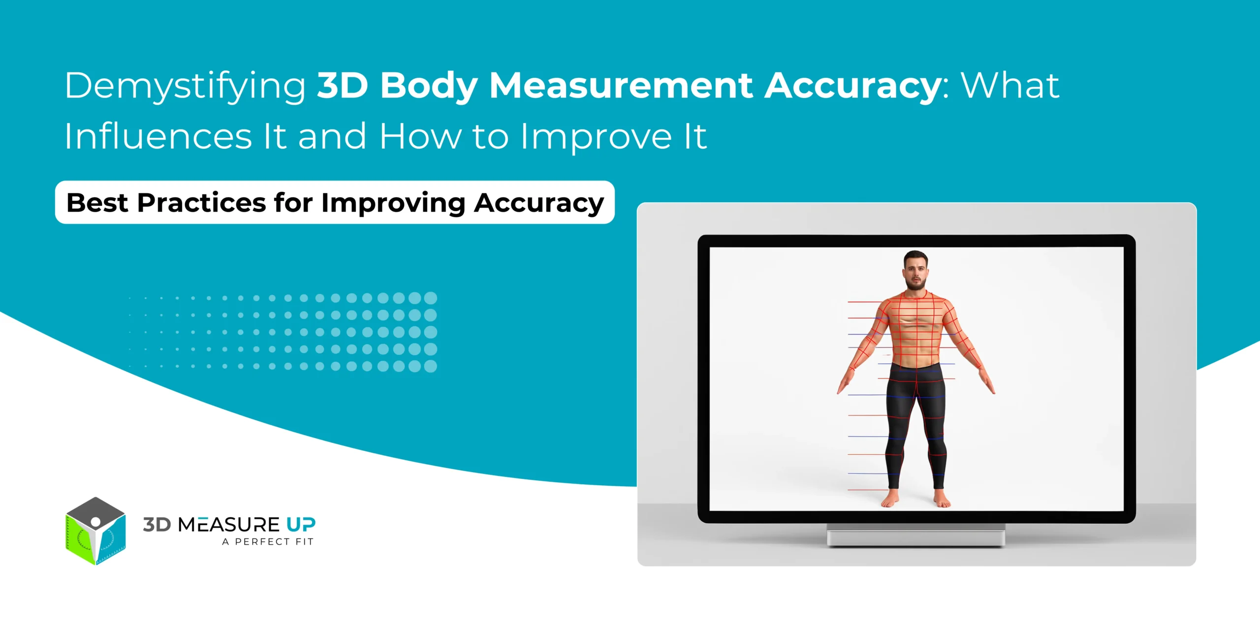 Demystifying 3D Body Measurement Accuracy What Influences It and How to Improve It